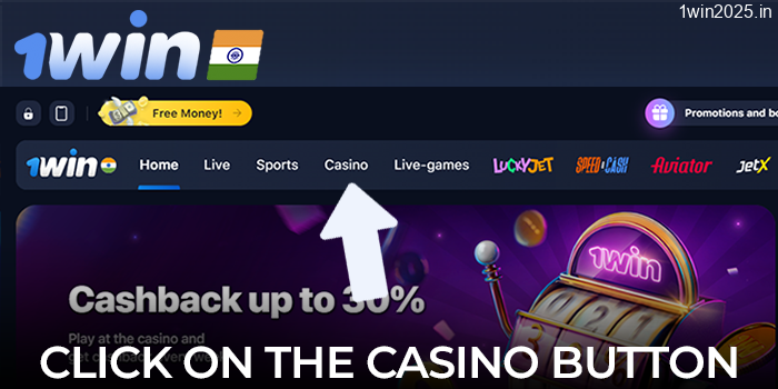 Click on the Casino button in the top horizontal menu on the official 1win website